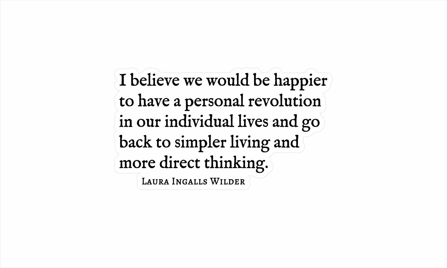 Laura Ingalls Wilder Quote - Simpler Living